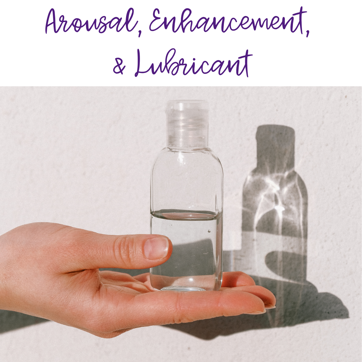 Arousal, Enhancements, & Lubricants